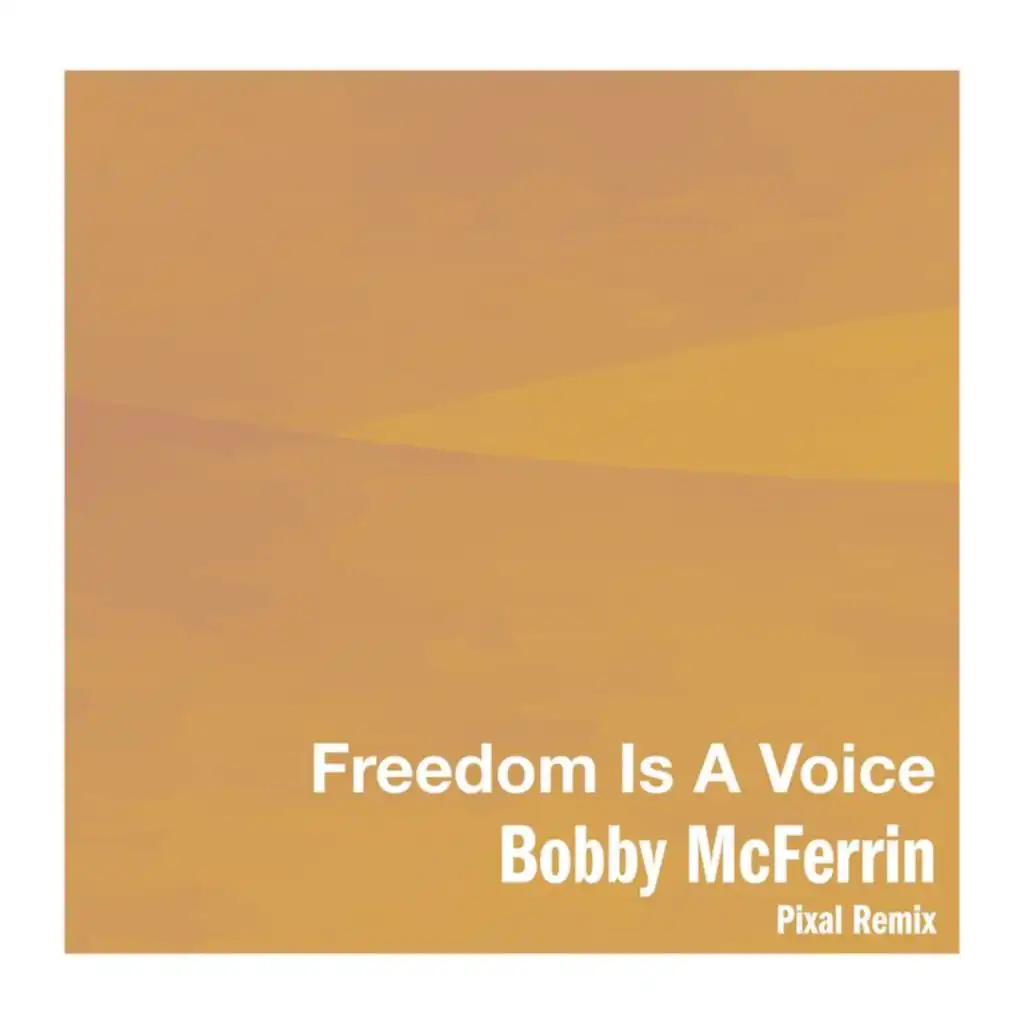 Freedom Is A Voice (Pixal Remix)