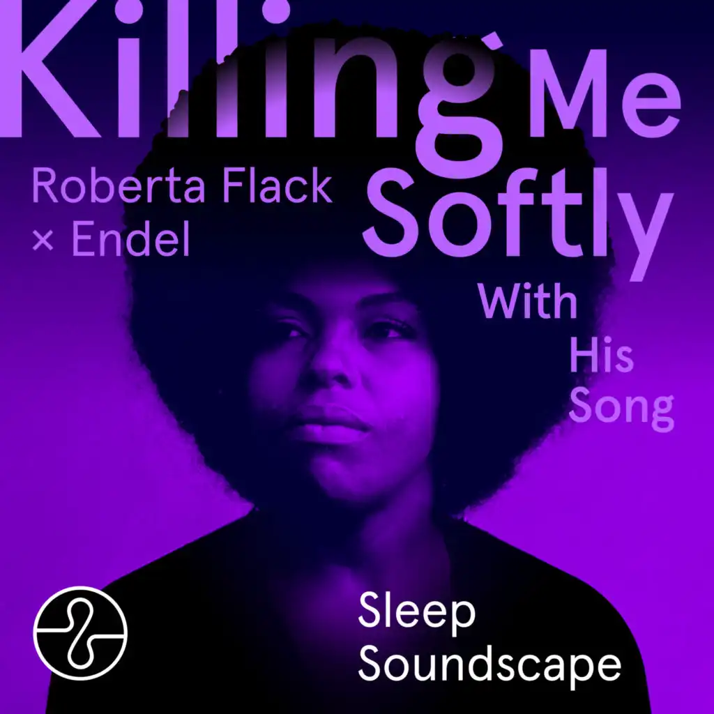 Killing Me Softly With His Song (Endel Sleep Soundscape)