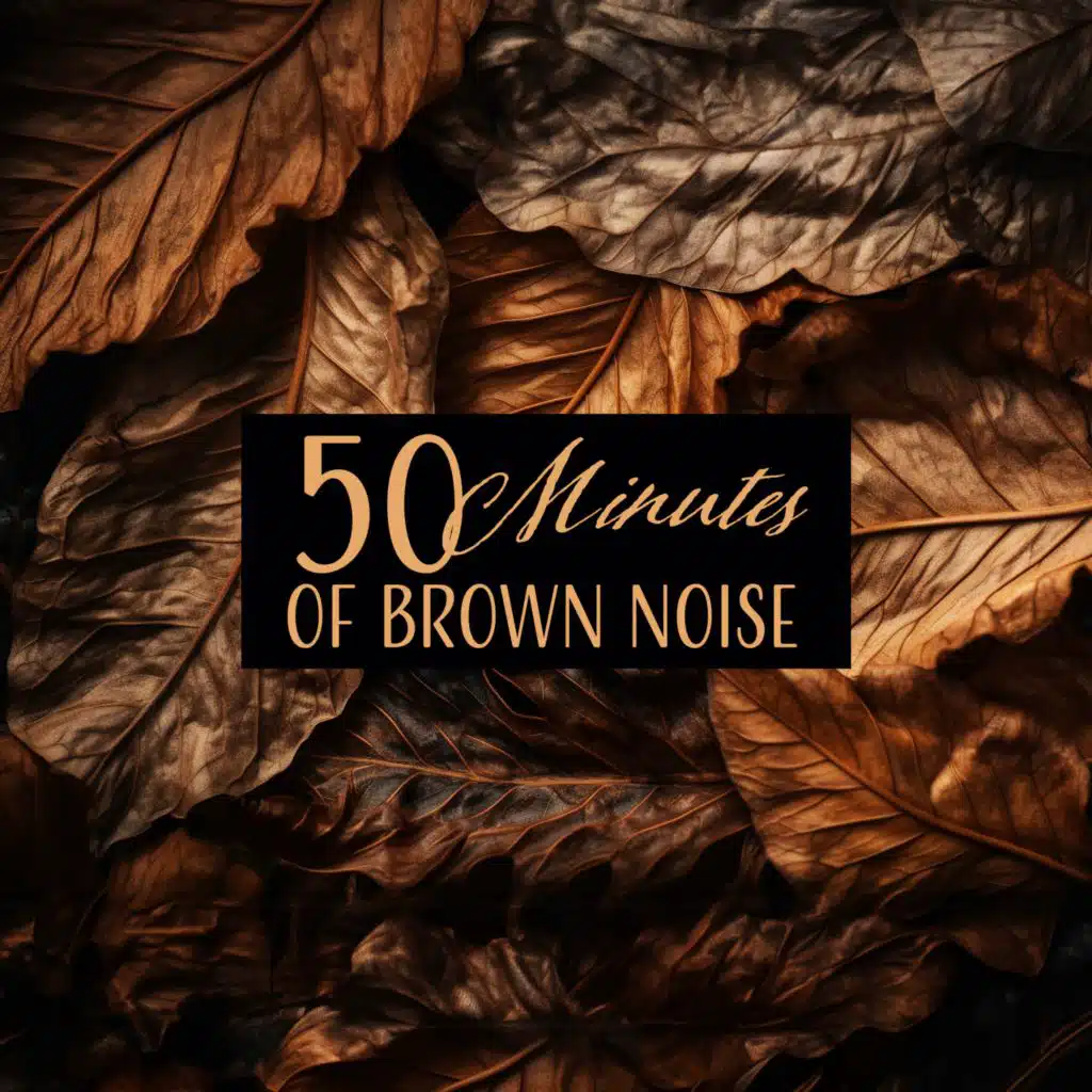 50 Minutes of Brown Noise for Anxiety and Sleep