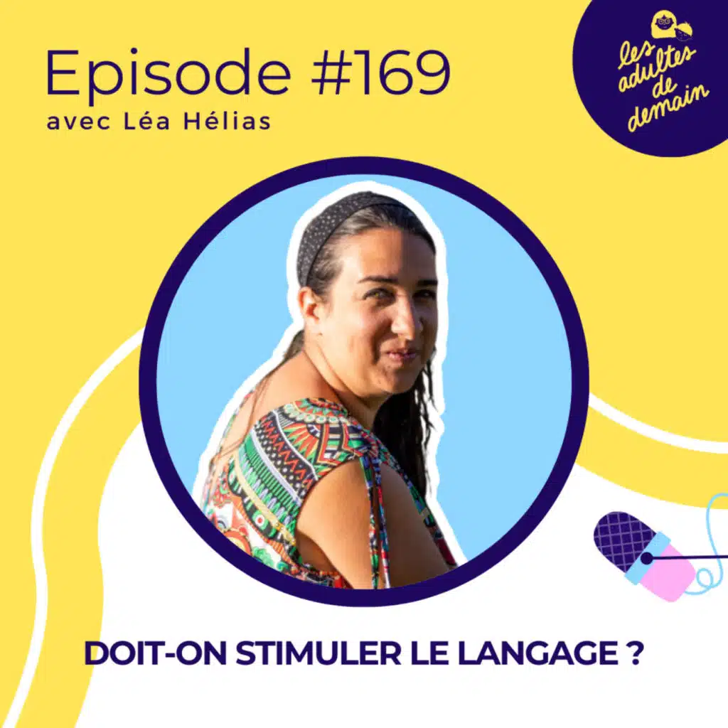 Doit-on stimuler le langage ? - Léa Hélias - #169