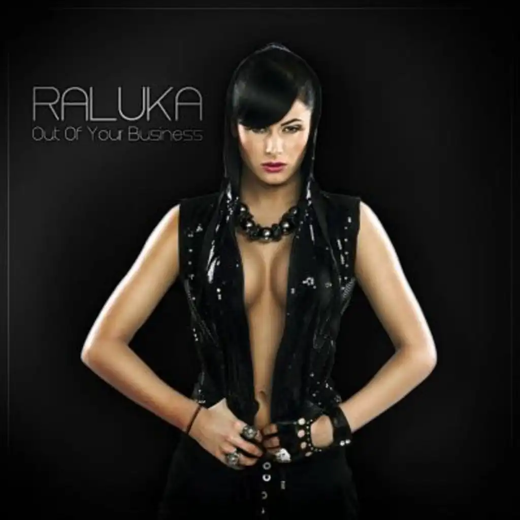 Raluka - Out Of Your Business (Extended Version)