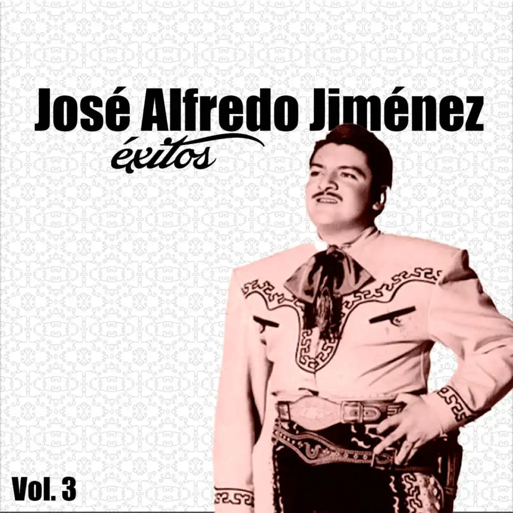 José Alfredo Jiménez-Éxitos, Vol, 3