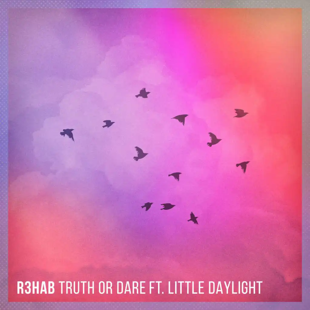 Truth or Dare (feat. Little Daylight)