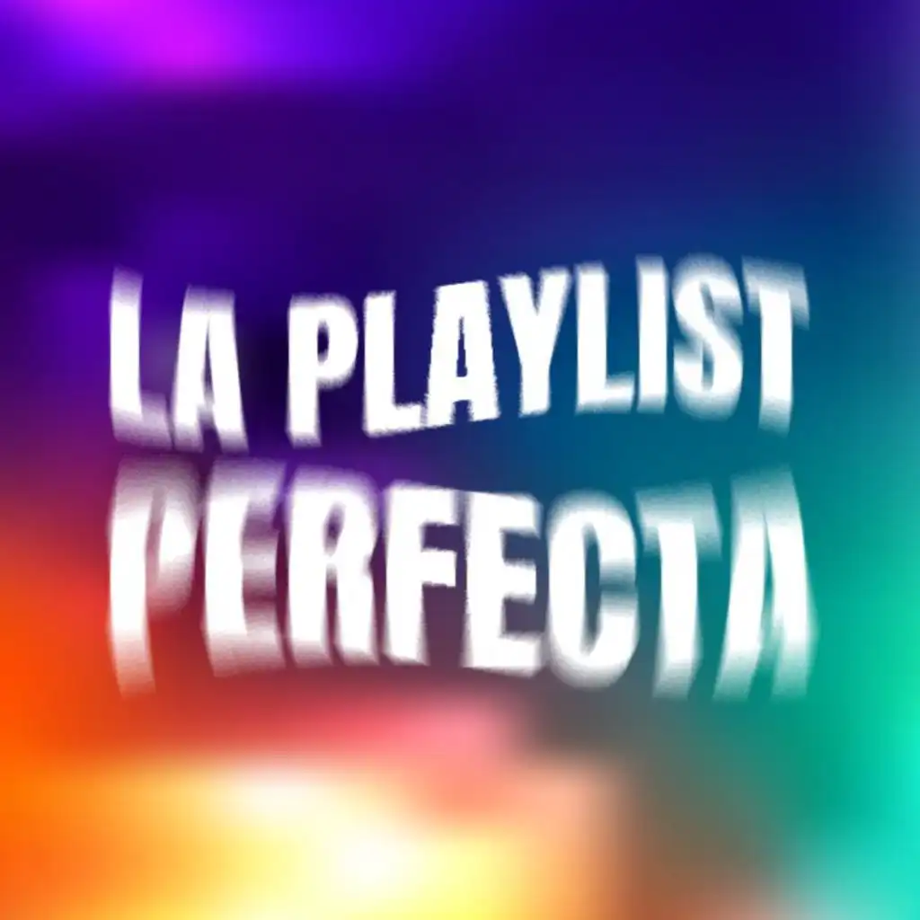 La Playlist Perfecta