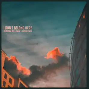 I Don’t Belong Here (feat. Jackson Bales)