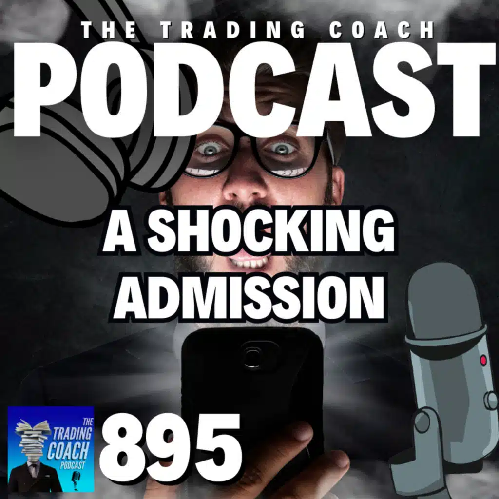895 - A Shocking Admission, Money & Stupidity 
