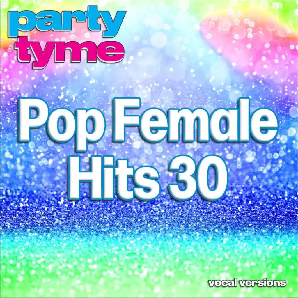 Pop Female Hits 30 - Party Tyme (Vocal Versions)