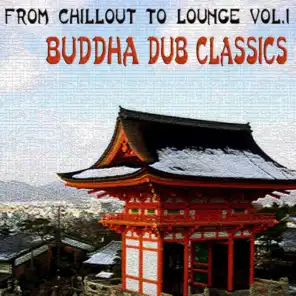 From Chillout To Lounge Vol.1 - Buddha Dub Classic