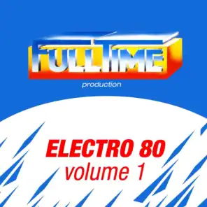 FULLTIME PRODUCTION: Electro 80, Vol. 1