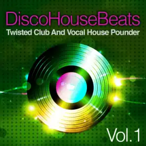 Disco House Beats, Vol. 1 (Twisted Club and Vocal House Pounder)