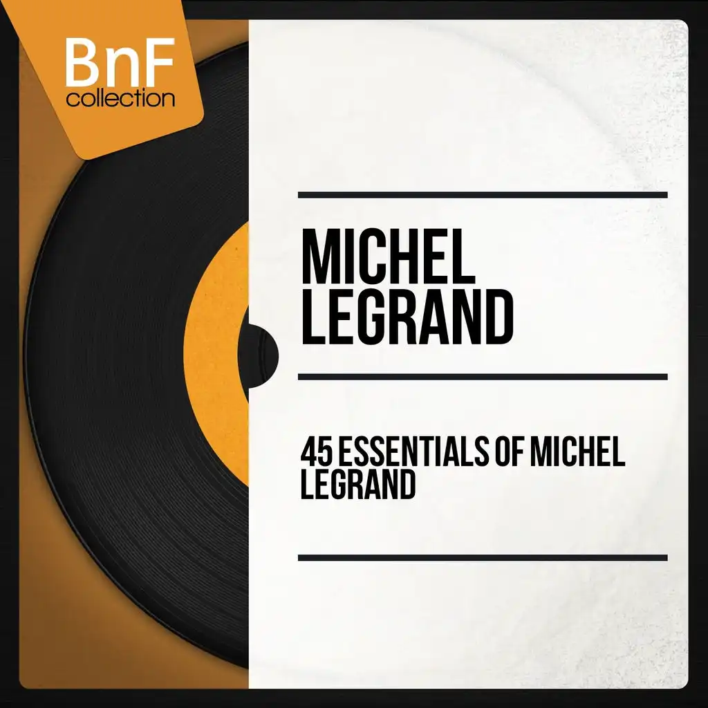 45 Essentials of Michel Legrand (Mono Version)