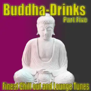 Buddha-Drinks, Pt. 5 (Finest Chill out and Lounge Tunes)
