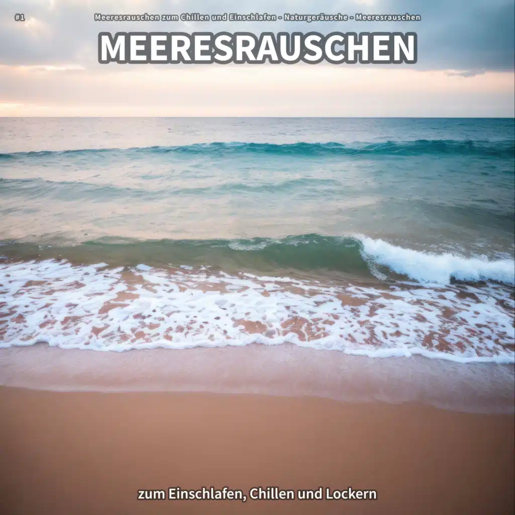 Meeresrauschen, Naturgeräusche & Meeresrauschen zum Chillen und Einschlafen