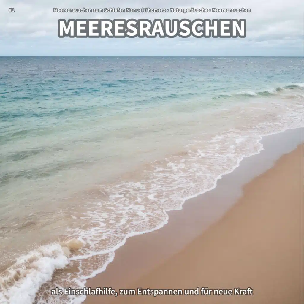 Naturgeräusche, Meeresrauschen & Meeresrauschen zum Schlafen Manuel Thomerz