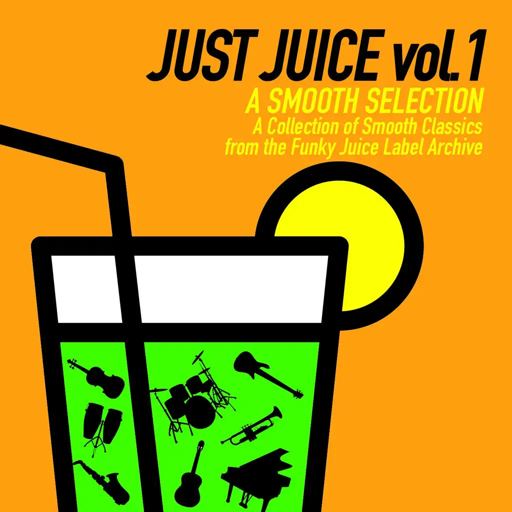 Just Juice: A Smooth Selection, Vol. 1 (A Collection of Smooth Classics from the Funky Juice Label Archive)