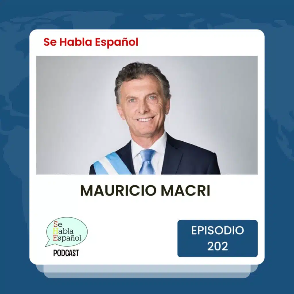Se Habla Español 202: Mauricio Macri