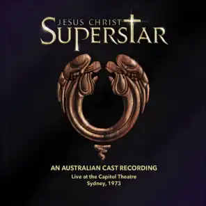 Jesus Christ Superstar (An Australian Cast Recording) [Live at the Capitol Theatre]