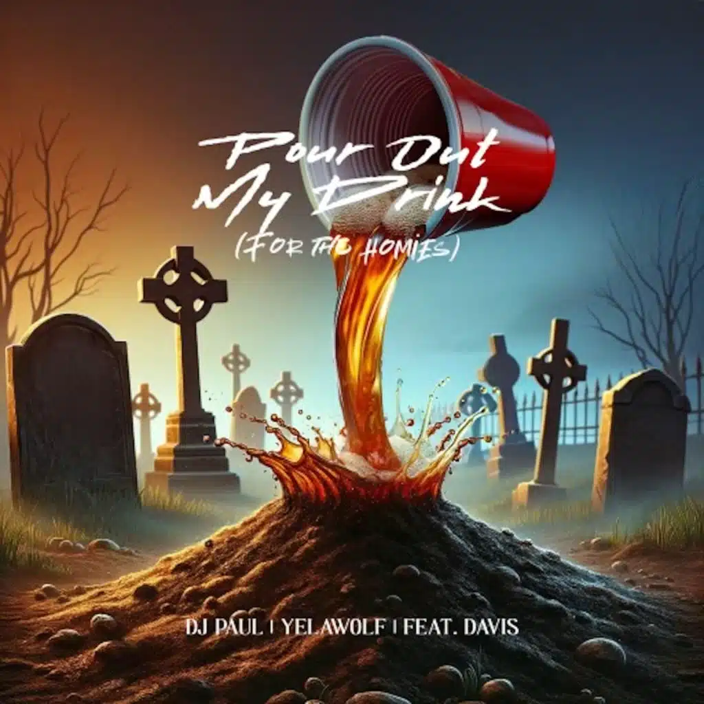 Pour Out My Drink (For The Homies) [feat. Davis]