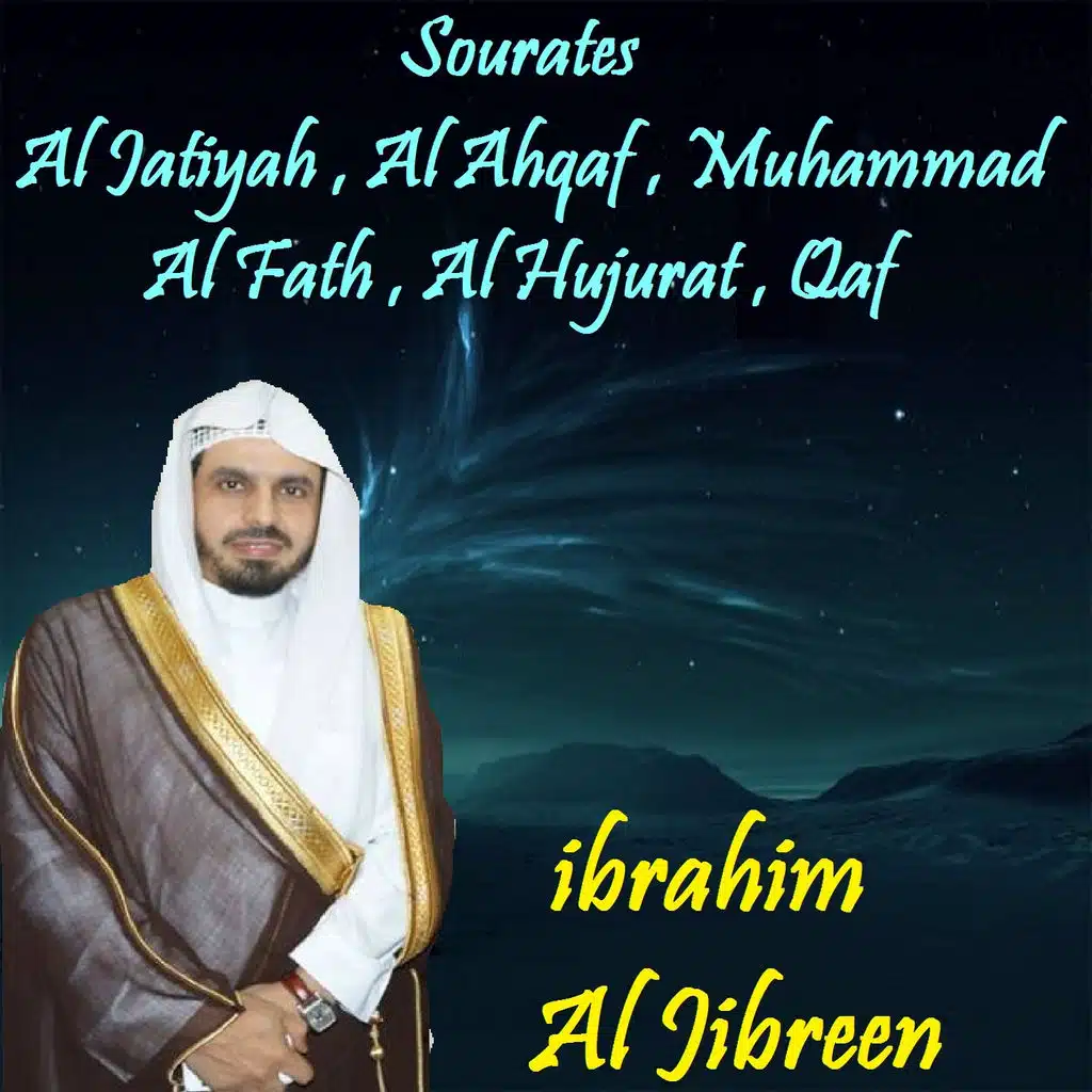Sourates Al Jatiyah , Al Ahqaf , Muhammad , Al Fath , Al Hujurat , Qaf (Quran)