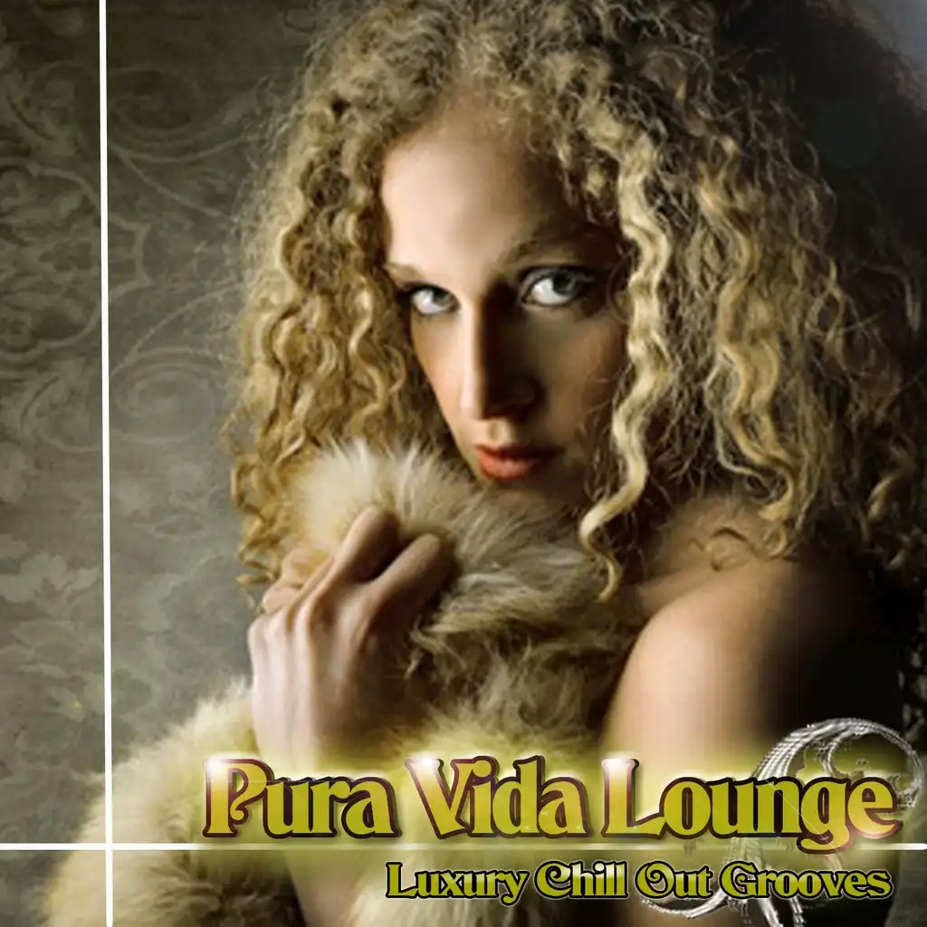 Pura Vida Lounge (Luxury Chill Out Grooves)