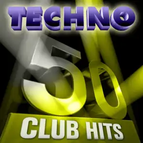 50 Techno Club Hits, Vol.1 (5 Hours Full of Essential Music, the Best In Techno, Electro, Trance and Dance House Anthems)