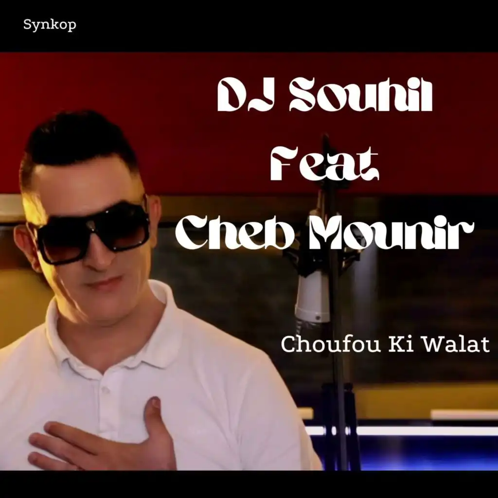 Choufou Ki Walat (feat. Cheb Mounir)
