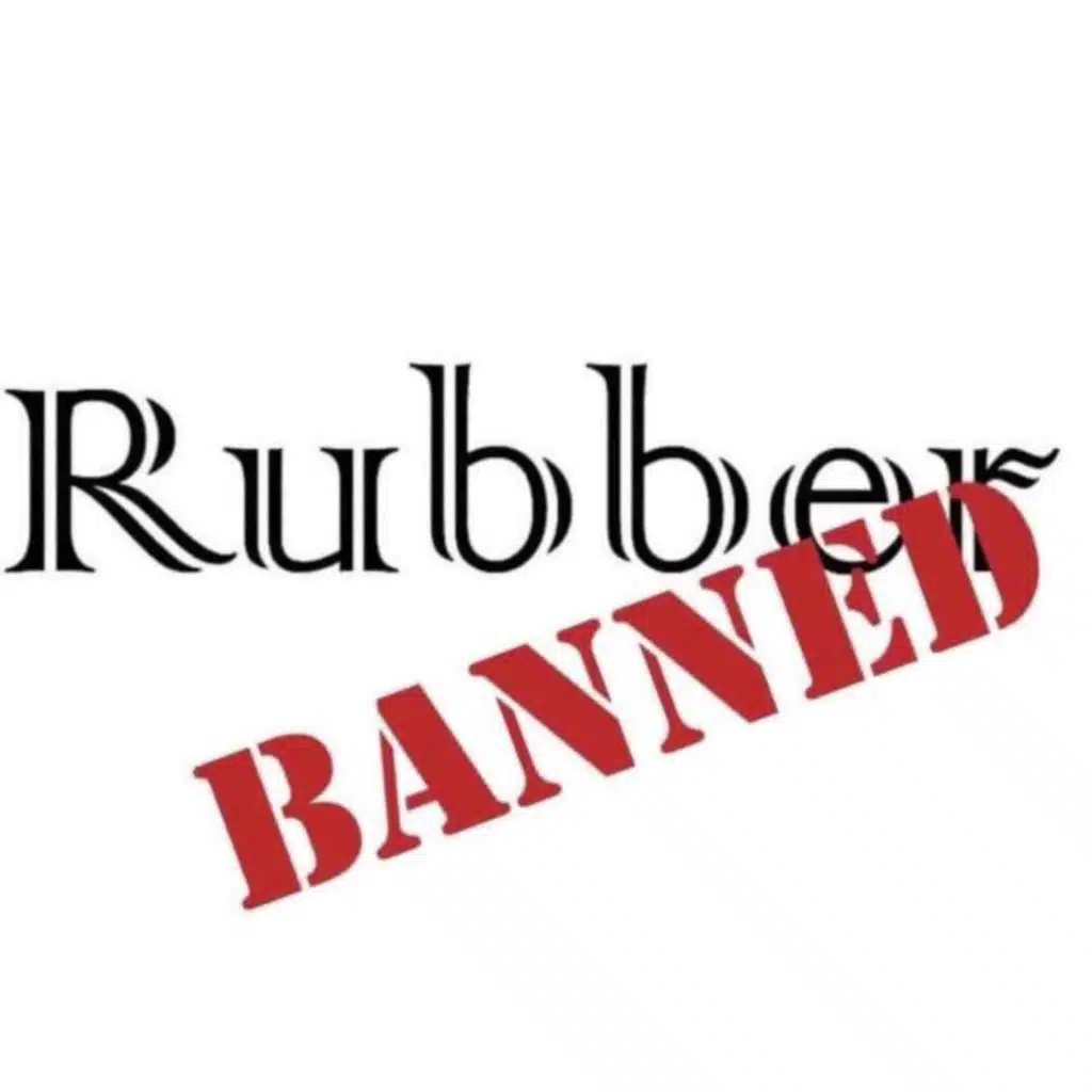 Rubber Banned