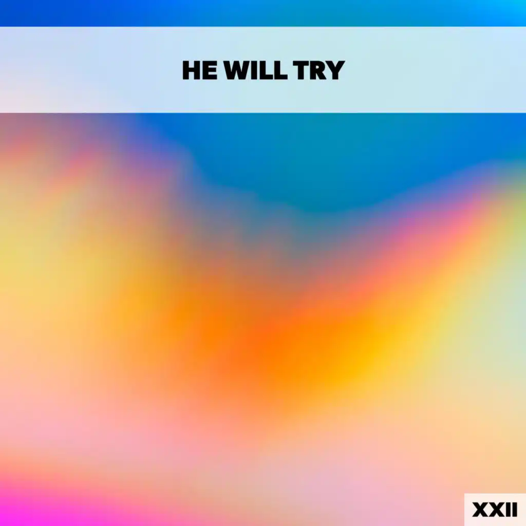 He Will Try XXII