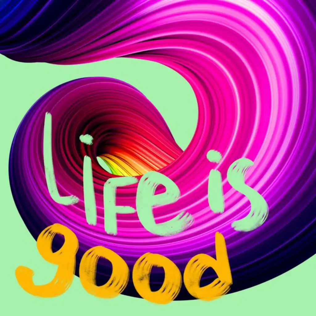 Life is Good