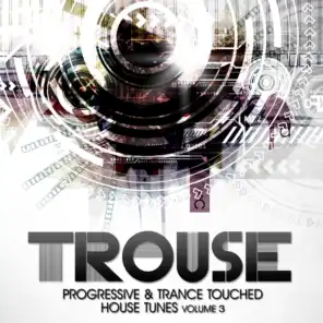Trouse!, Vol. 3 - Progressive & Trance Touched House Tunes