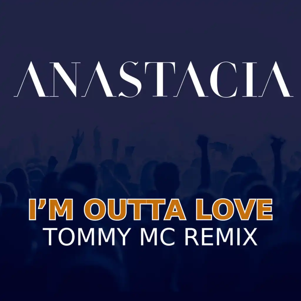 I'm Outta Love (Tommy Mc Remix)