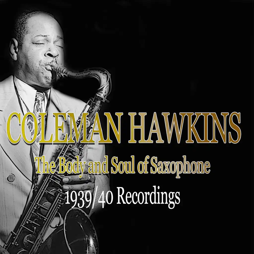 Coleman Hawkins: The Body and Soul of Saxophone - 1939/40 Recordings (Jazz Essential)