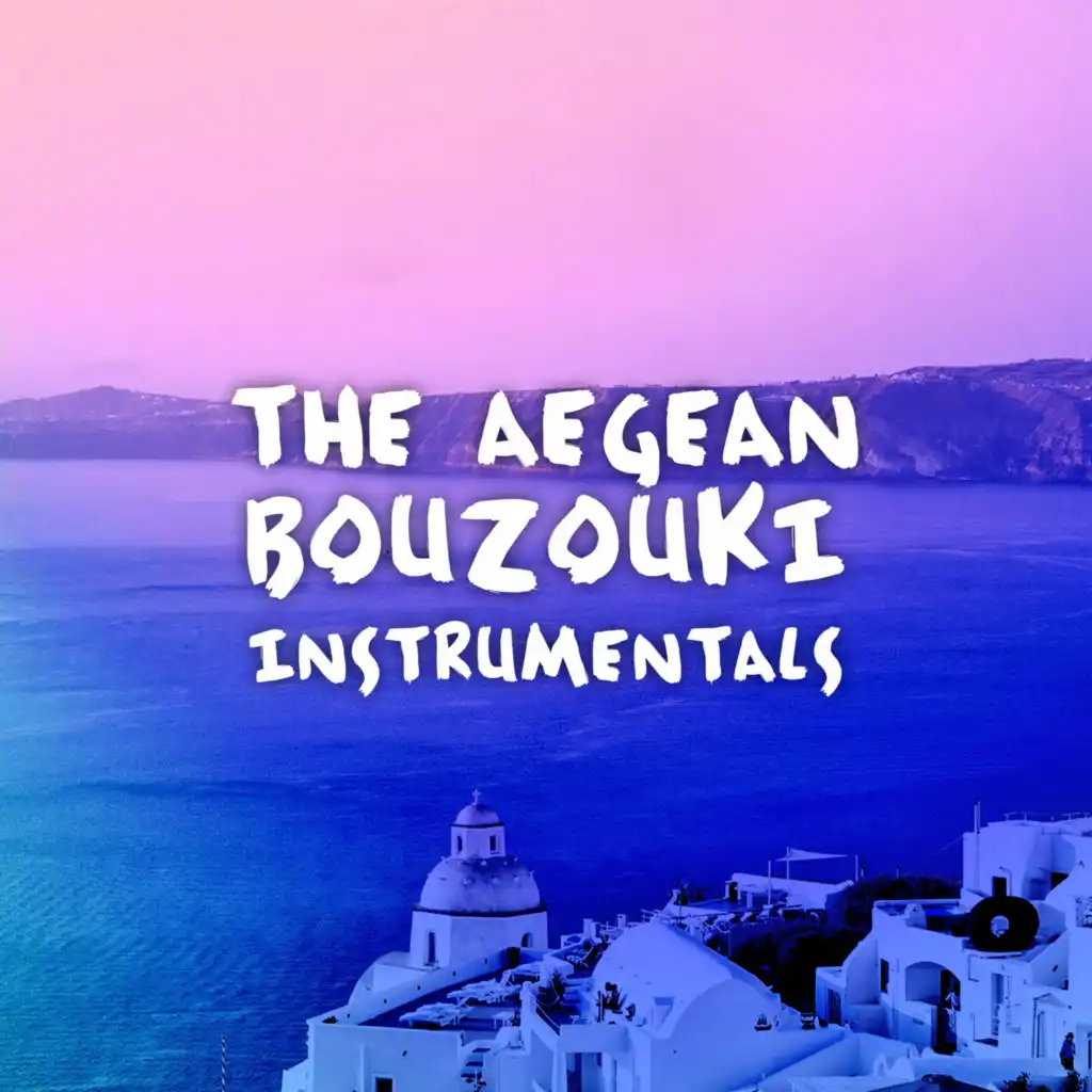 The Aegean Bouzouki Instrumentals