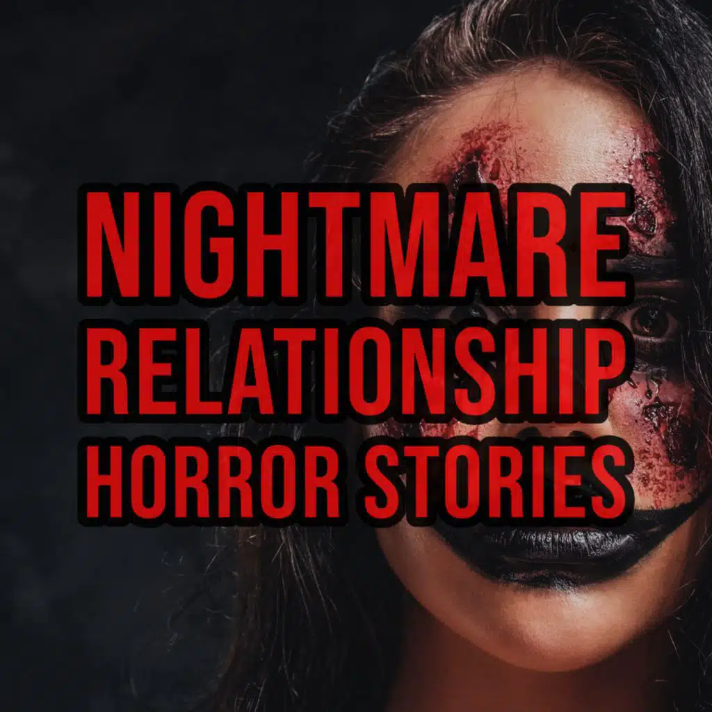 S3 Ep139: Episode 140: Nightmare Relationship Horror Stories