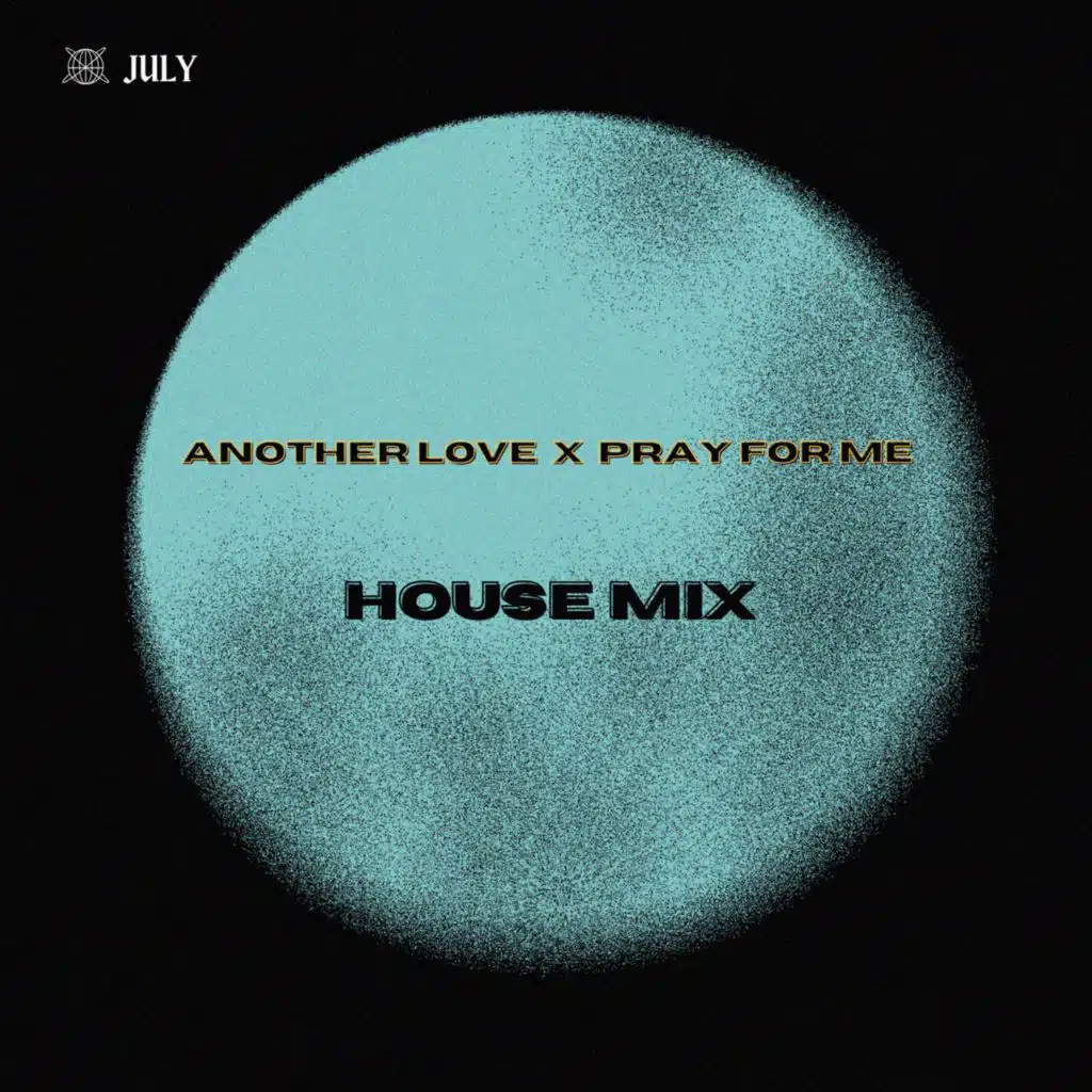 Another Love X Pray For Me (House Mix)