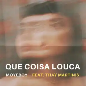 Que Coisa Louca (feat. Thay Martinis)