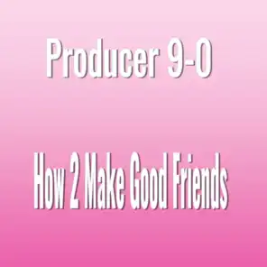 How 2 Make Good Friends