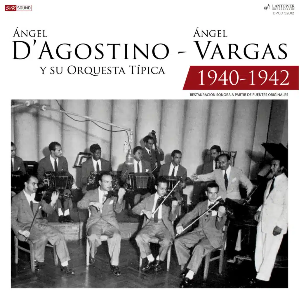 Ángel D'agostino y Su Orquesta Típica - Ángel Vargas 1940 - 1942 (Restauración 2022)
