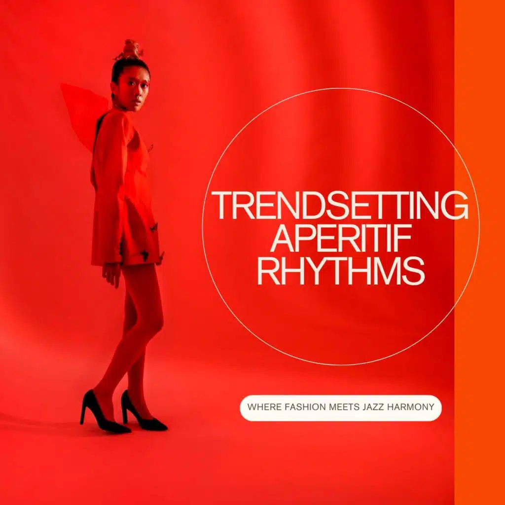 Trendsetting Aperitif Rhythms Where Fashion Meets Jazz Harmony