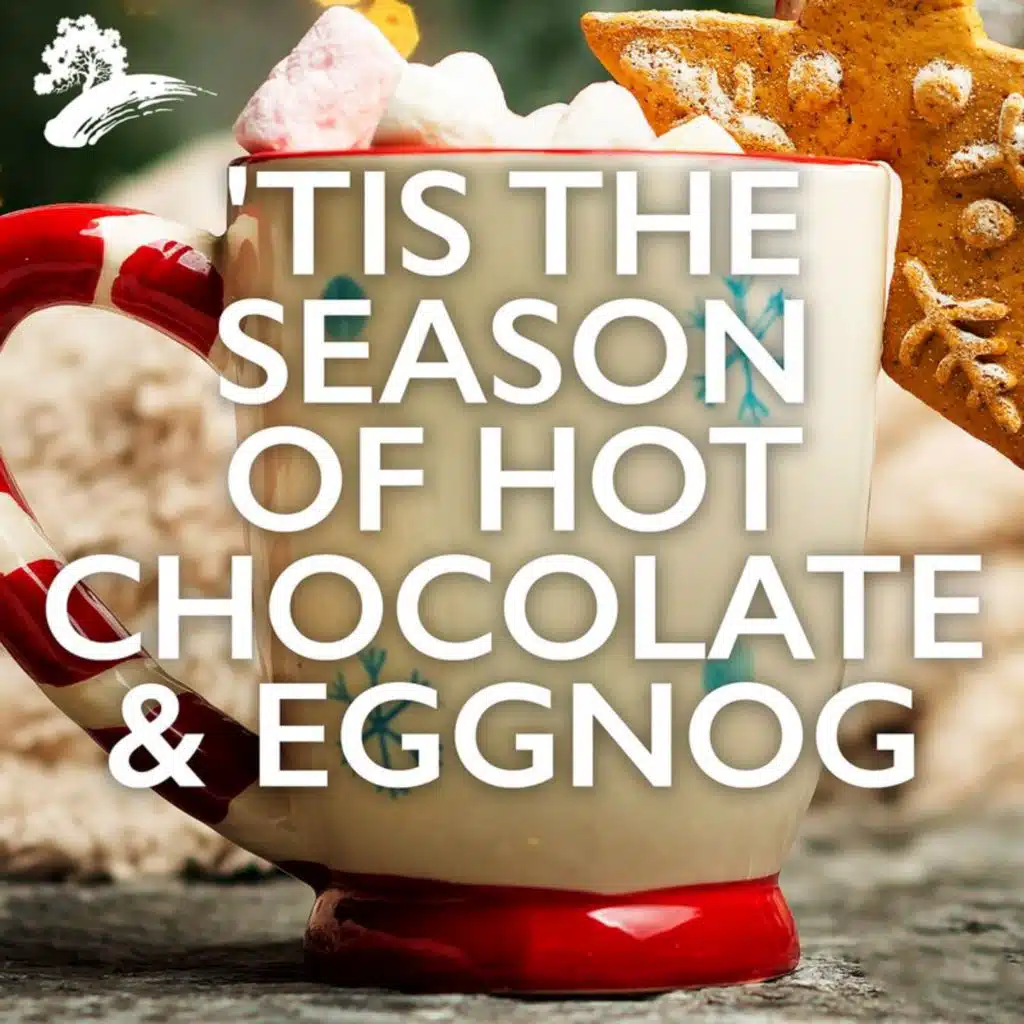 'Tis The Season Of Hot Chocolate & Eggnog