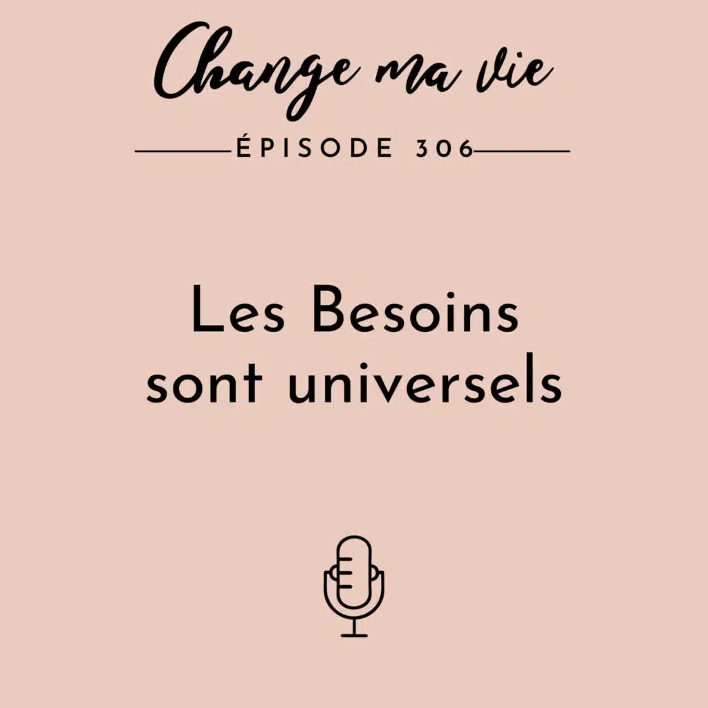 (306) Les Besoins sont universels