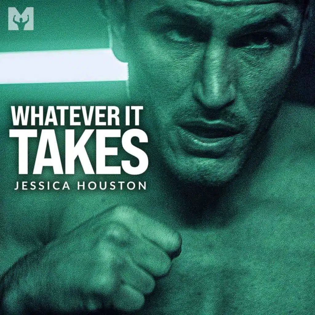 WHATEVER IT TAKES -  Powerful Motivational Speech (Featuring Dr. Jessica Houston)