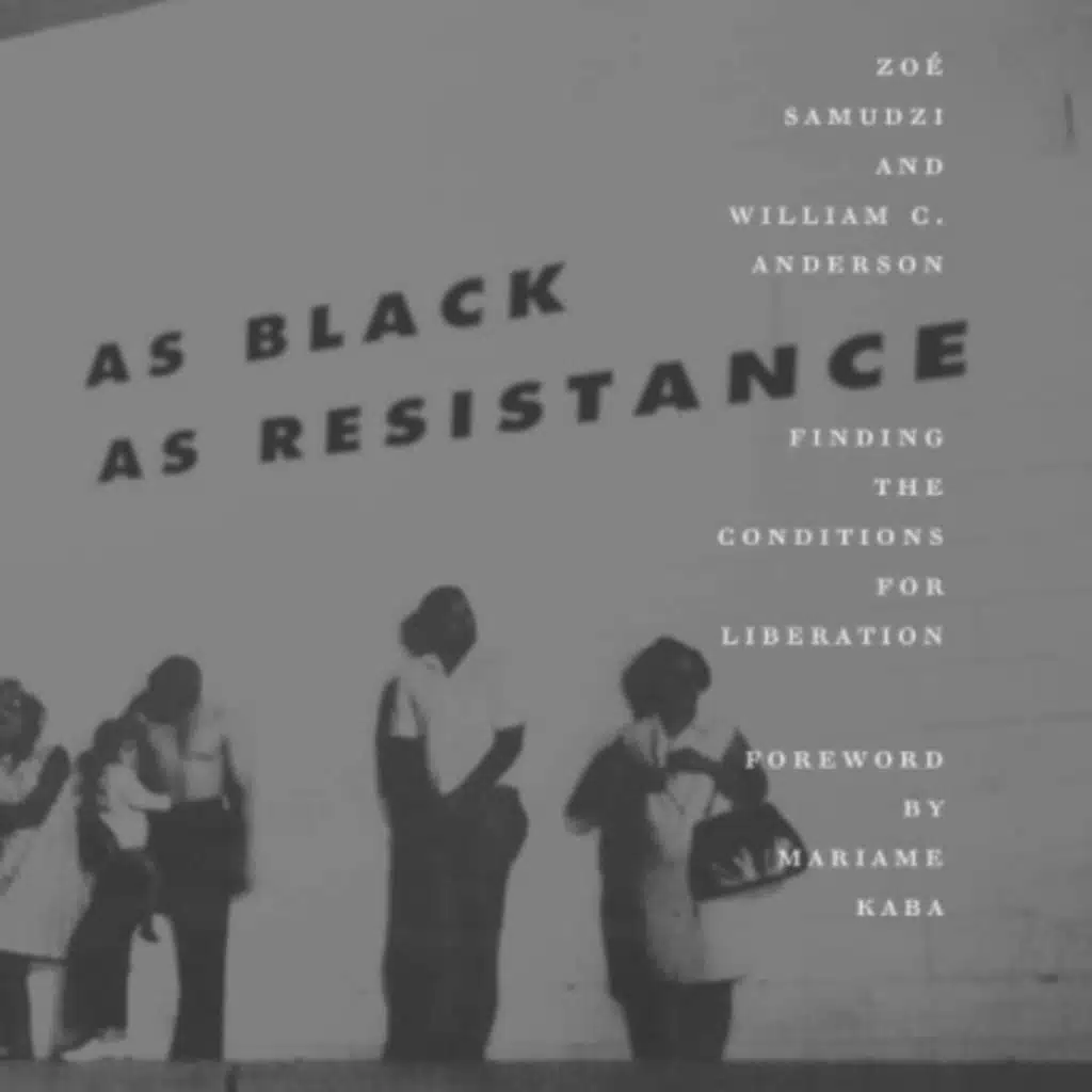 Episode 17 - As Black As Resistance with Zoé Samudzi and William C Anderson