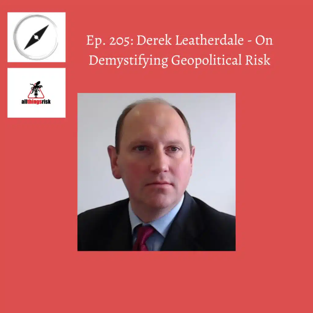 Ep. 205: Derek Leatherdale: On Demystifying Geopolitical Risk