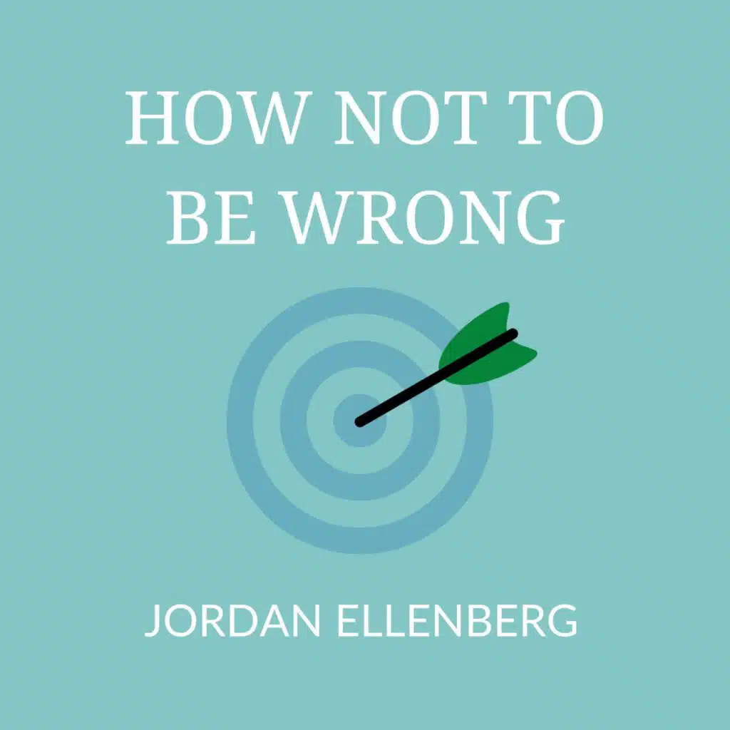 How Not to Be Wrong by Jordan Ellenberg Book Summary, Review and Quotes | Free Audiobook