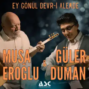 Güler Duman, Musa Eroğlu