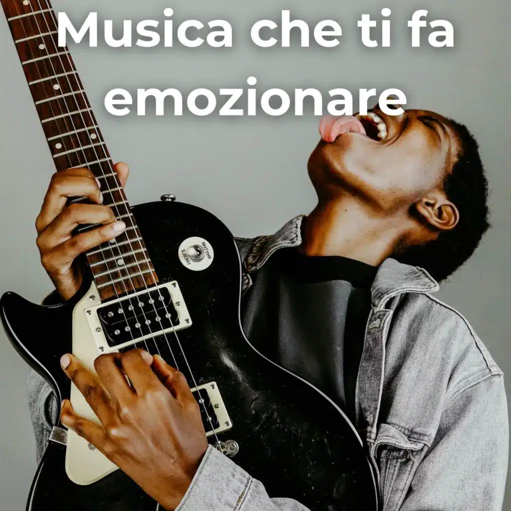 Musica che ti fa emozionare