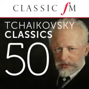 50 Tchaikovsky Classics (By Classic FM)
