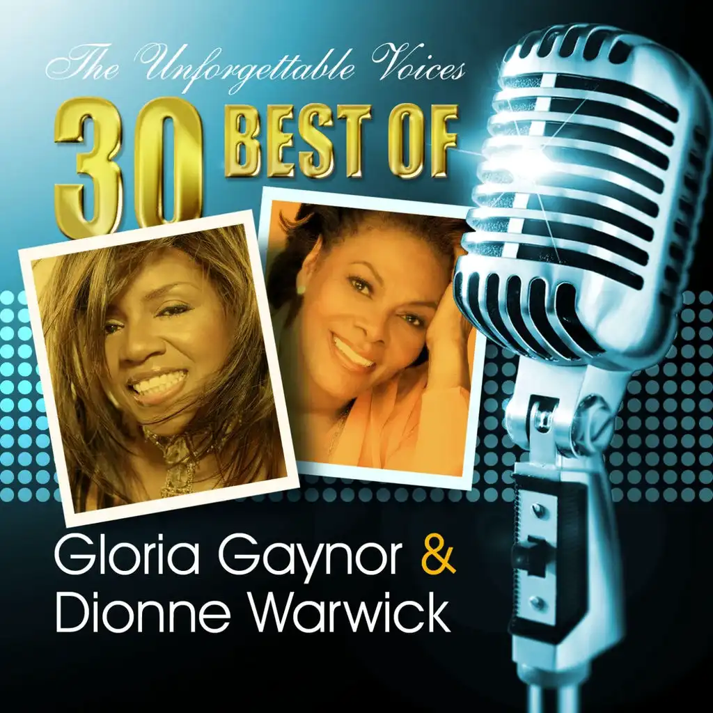 The Unforgettable Voices: 30 Best of Gloria Gaynor & Dionne Warwick