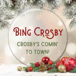 Crosby's Comin' To Town!